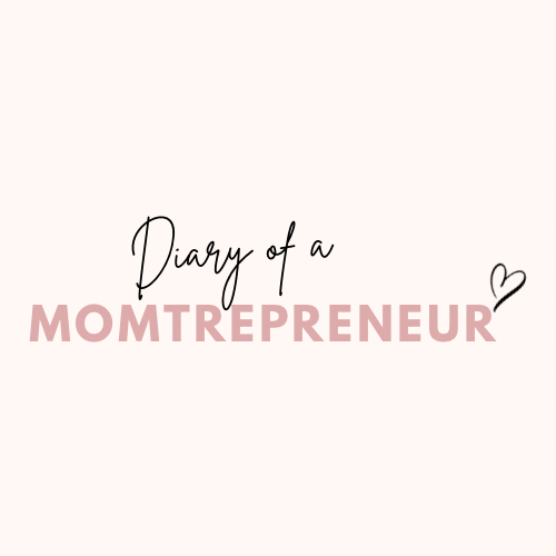 Diary of a Momtrepreneur